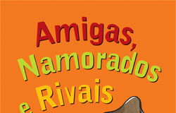 Amigas, Namorados e Rivais