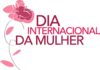 Dia Internacional da Mulher