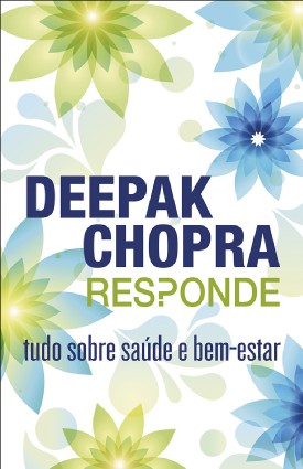 Deepak Chopra responde tudo sobre saúde e bem-estar