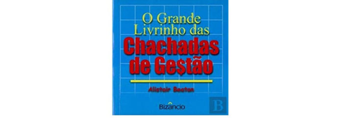 O grande livrinho das chachadas de gestão de Alistair Beaton