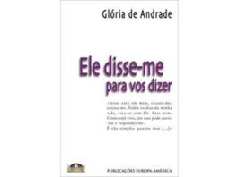 Ele disse-me para vos dizer de Glória de Andrade