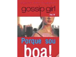 Gossip Girl Vol. 4 - Porque sou boa!