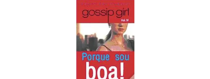 Gossip Girl Vol. 4 - Porque sou boa!