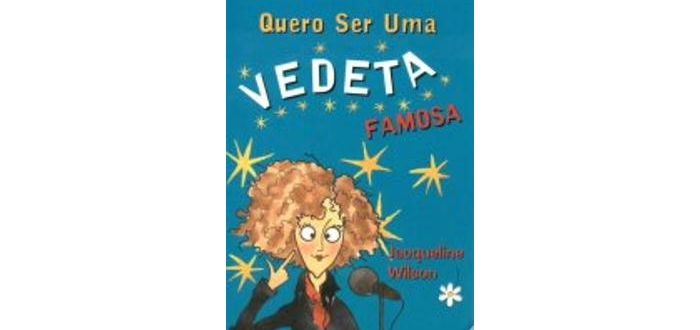 Quero ser uma vedeta famosa de Jacqueline Wilson