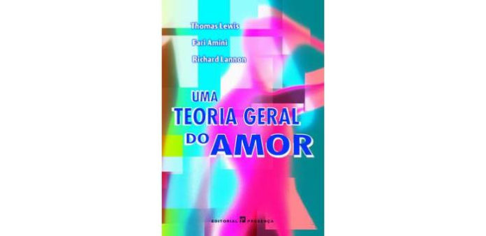 Uma teoria geral do Amor de Thomas Lewis e Fari Amini