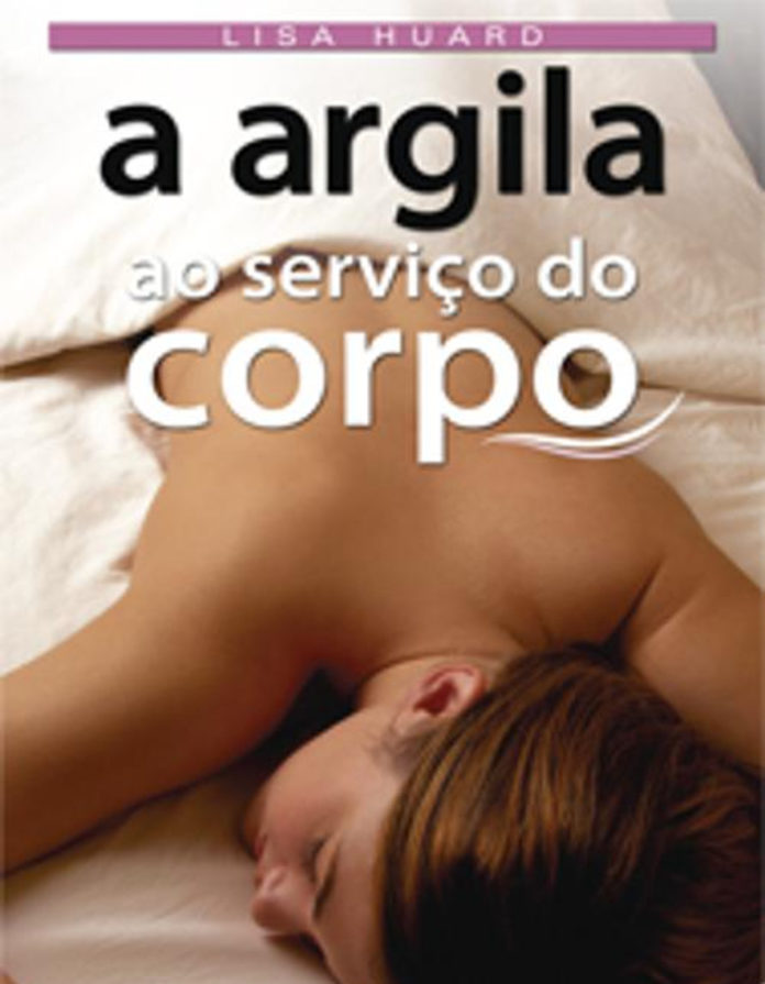 A argila ao serviço do corpo de  Lisa Huard