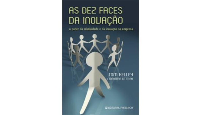 As dez faces da inovação de Tom Kelley e Jonathan Littman