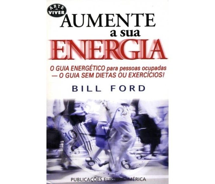 Aumente a sua Energia de Bill Ford