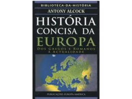 História concisa da Europa - dos gregos e romanos à actualidade