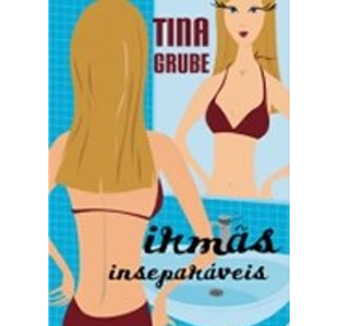 Irmãs inseparáveis de Tina Grube