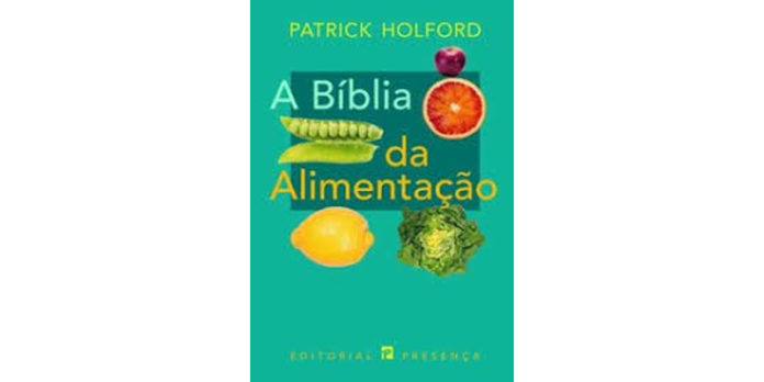 A bíblia da alimentação de Patrick Holford