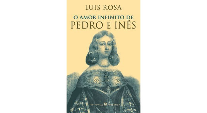 O amor infinito de Pedro e Inês de Luís Rosa