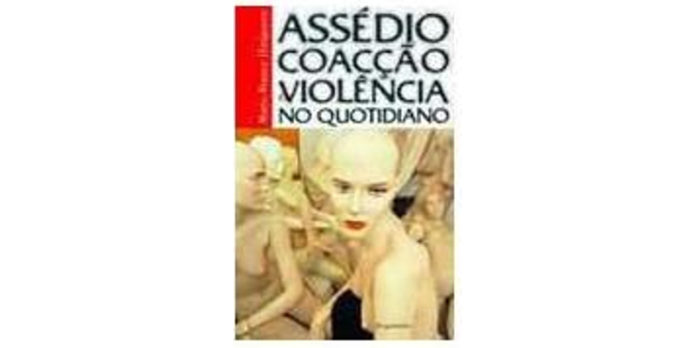 Assédio, coacção e violência no quotidiano