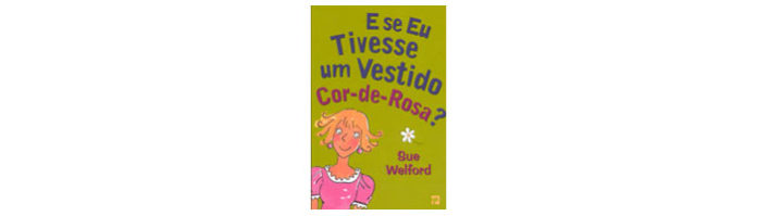 E se eu tivesse um vestido cor-de-rosa?