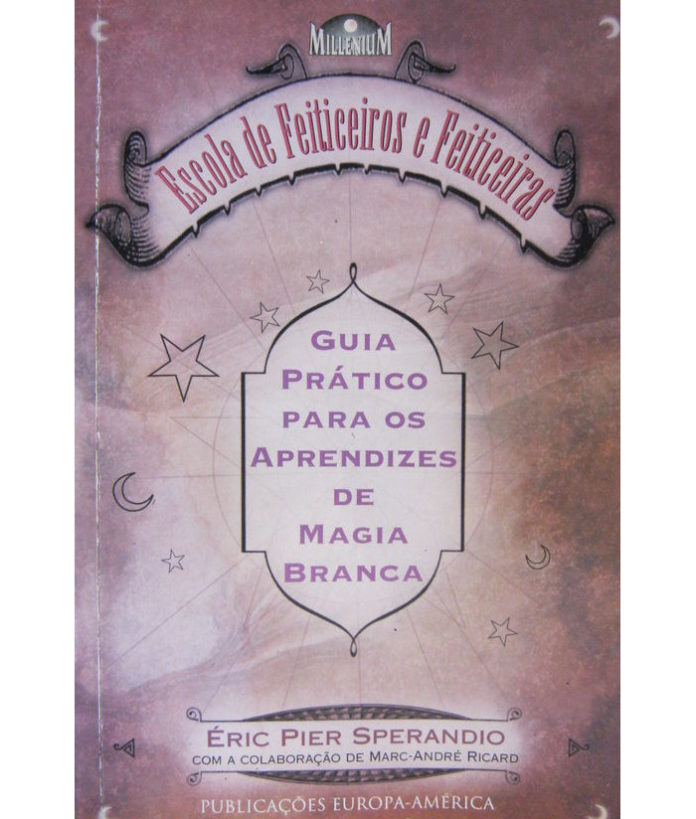 Escola de feiticeiros e feiticeiras: Guia prático para os aprendizes de magia branca