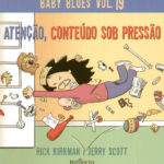 Baby Blues Atenção, conteúdo sob pressão