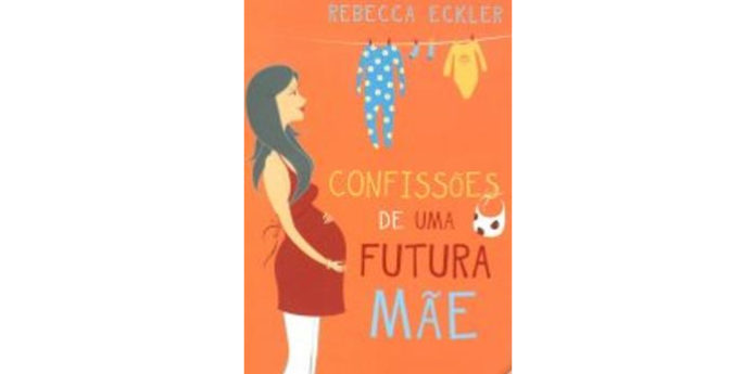 Confissões de uma futura mãe de Rebecca Eckler