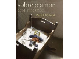 Sobre o amor e a morte de Patrick Süskind