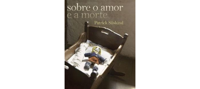 Sobre o amor e a morte de Patrick Süskind