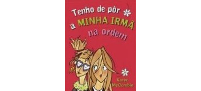 Tenho de pôr a minha irmã na ordem de Karen McCombie