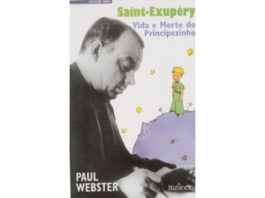 Saint-Exupéry: Vida e morte do Principezinho