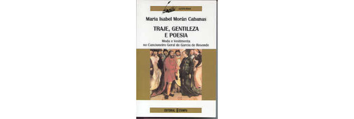 Traje, Gentileza e Poesia - Moda e Vestimenta no Cancioneiro Geral de Garcia Resende