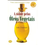 A saúde pelos óleos vegetais de Sally Chesman