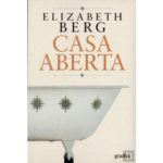 Casa aberta de Elizabeth Berg Casa aberta de Elizabeth Berg