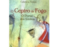 O Ceptro de Fogo - O Portal dos Sonhos de Catarina Araújo