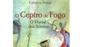 O Ceptro de Fogo - O Portal dos Sonhos de Catarina Araújo