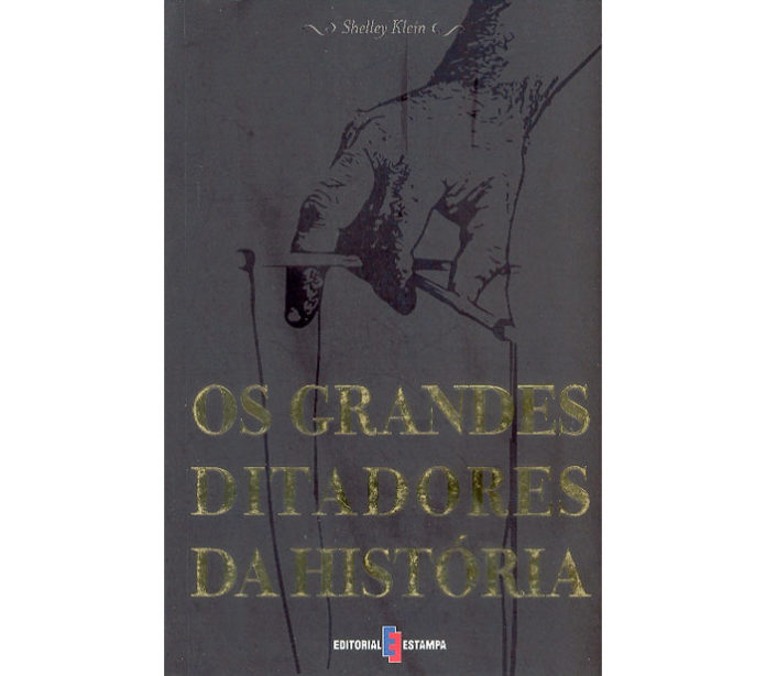 Os grandes ditadores da história de Shelley Klein