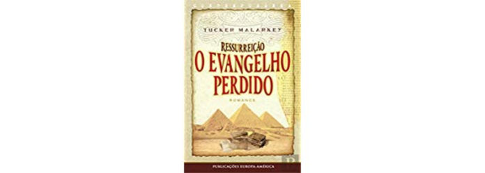 Ressurreição - o evangelho perdido de Tucker Malarkey