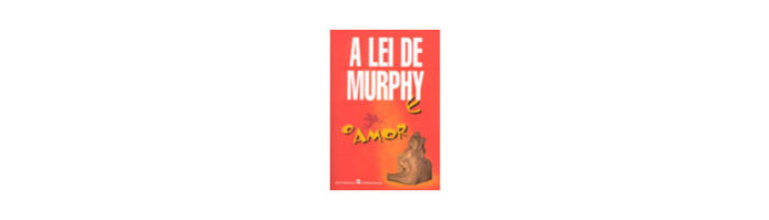 A Lei Murphy e o Amor