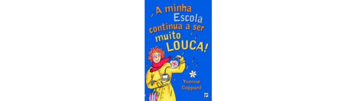 A Minha Escola Continua a Ser Muito Louca!