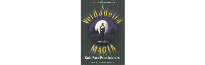 A Verdadeira Magia - Guia Para Principiantes