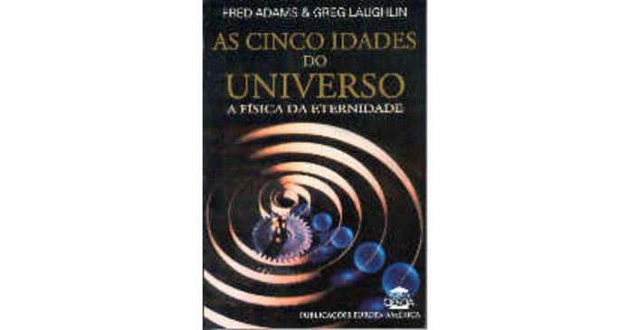 As cinco idades do Universo – A Física da Eternidade