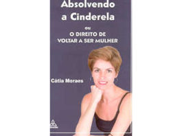 Absolvendo a Cinderela ou o direito de voltar a ser mulher