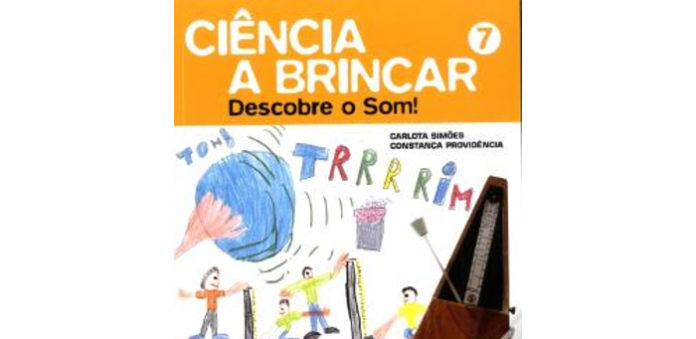 Ciência a Brincar 7 - Descobre o Som