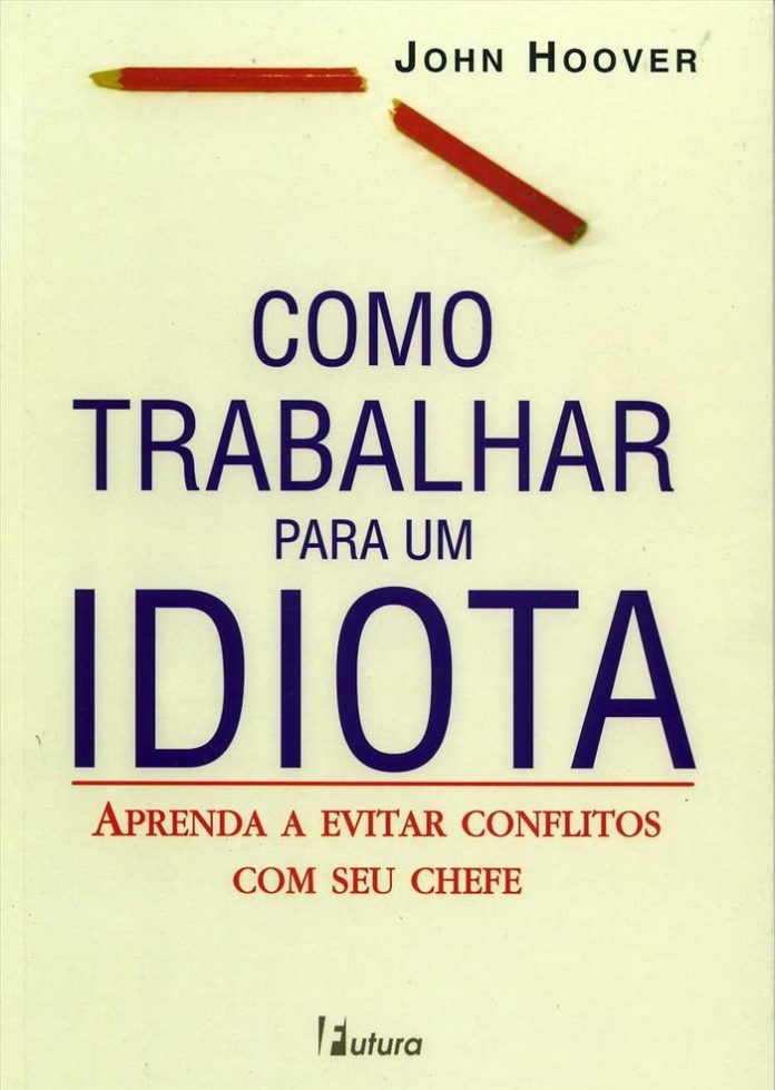 Como trabalhar para um idiota de John Hoover