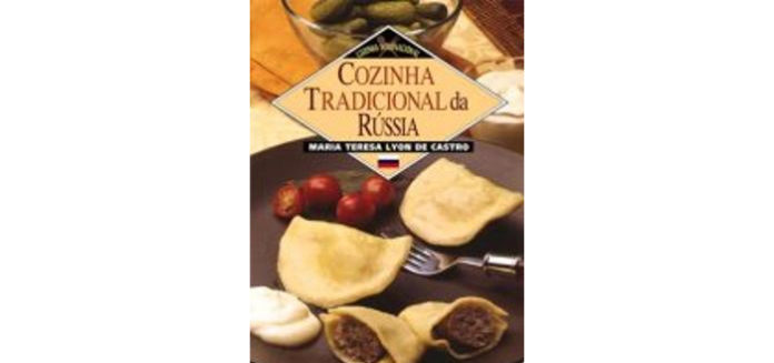 Cozinha Tradicional da Rússia de Maria Teresa Lyon de Castro