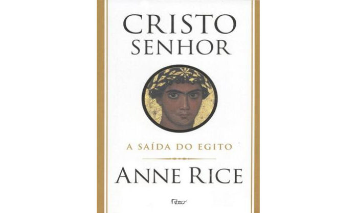 Cristo, O Senhor - A Fuga do Egipto de Anne Rice