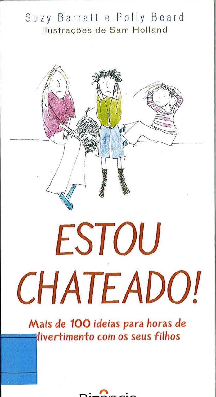 Estou Chateado! Mais de 100 Ideias para Horas de Divertimento com os Seus Filhos