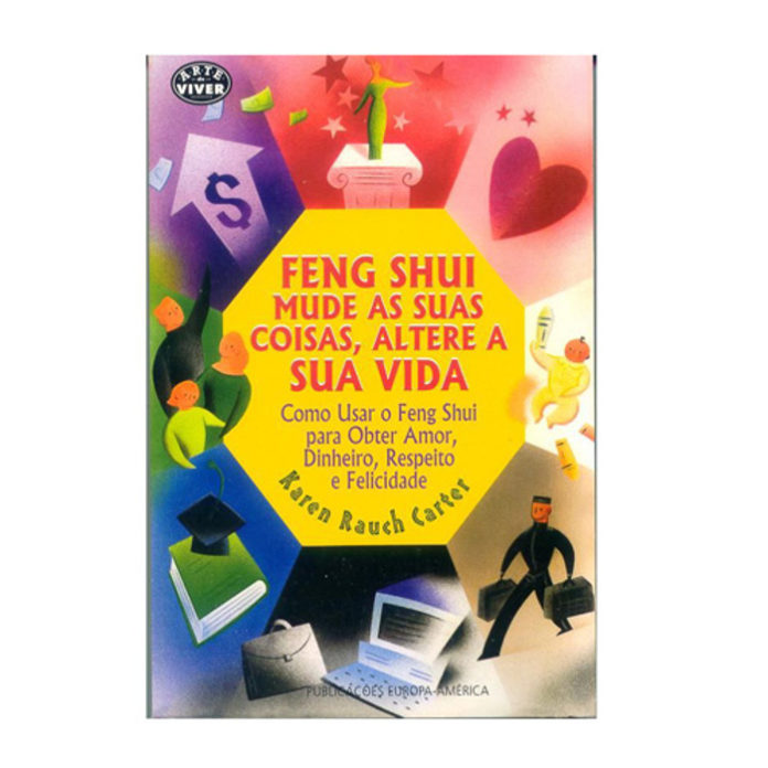 Feng Shui Mude as Suas Coisas, Altere a Sua Vida