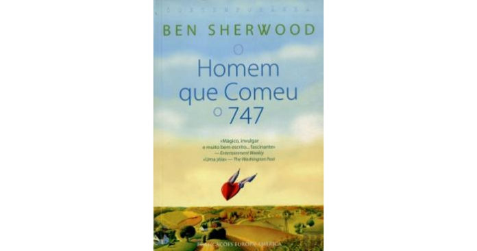 O Homem Que Comeu o 747 de Ben Sherwood