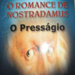 O romance de nostradamus - o presságio