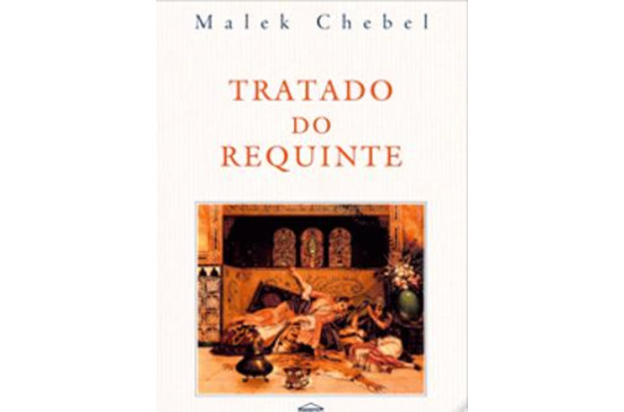 O tratado do requinte de Malek Chebel