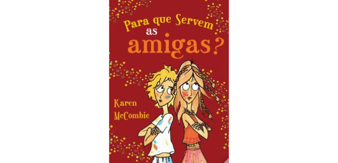 Para que servem as amigas? De Karen McCombie