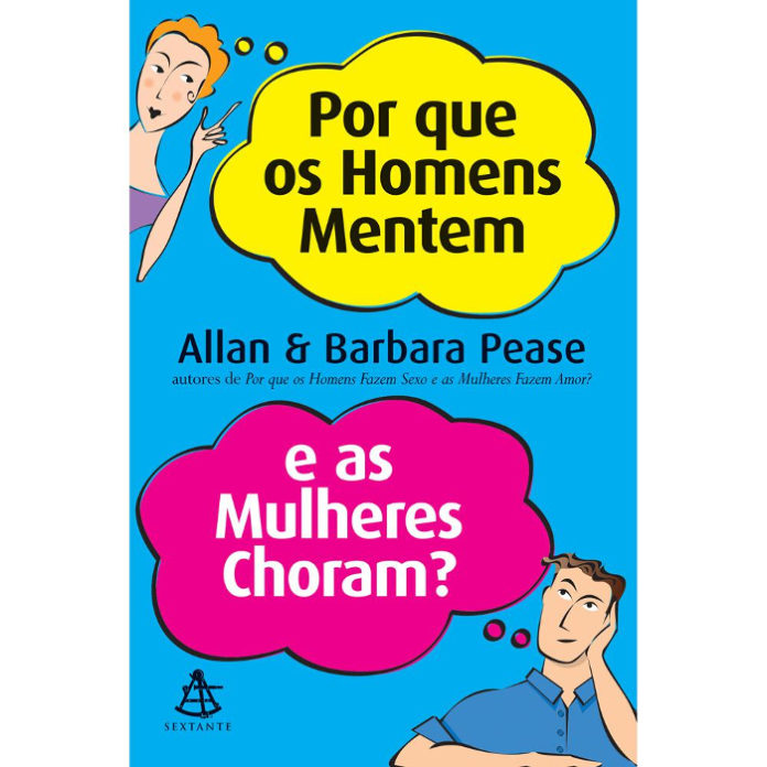 Porque os homens mentem e as mulheres choram