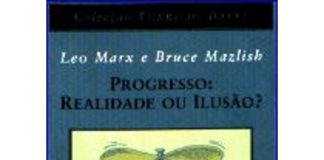 Progresso: Realidade ou Ilusão de Leo Marx e Bruce Mazlish