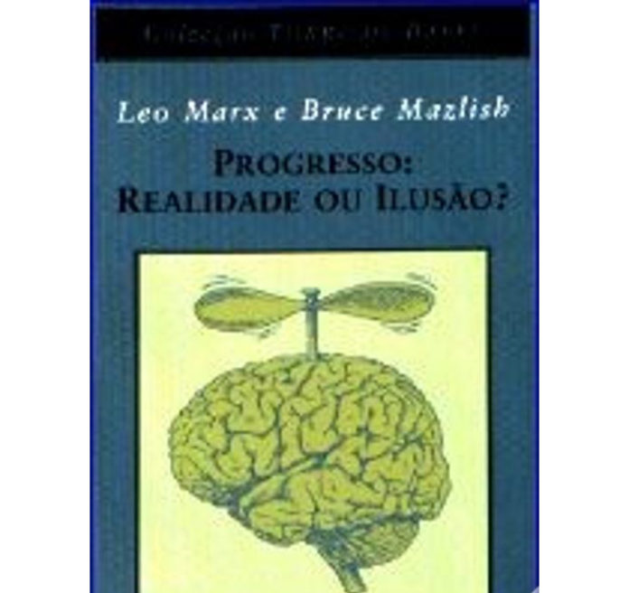 Progresso: Realidade ou Ilusão de Leo Marx e Bruce Mazlish